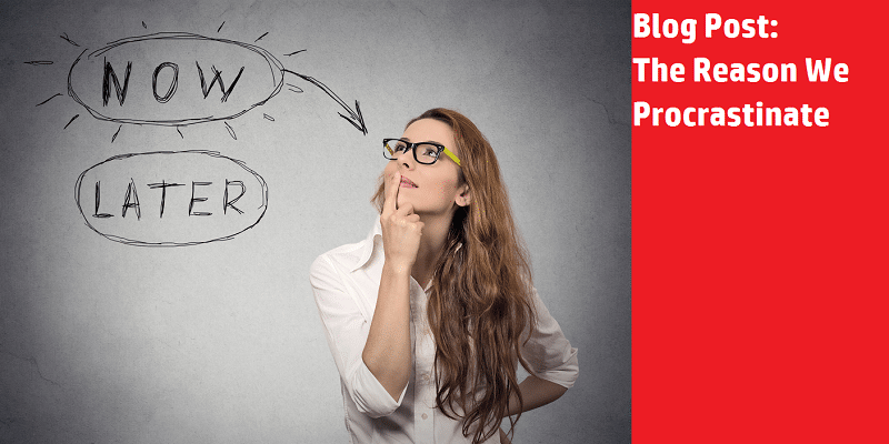 Why Do We Procrastinate?  The Science Behind Procrastination
