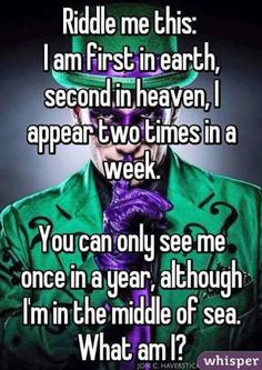Riddle: I Appear First In Earth, Second In Heaven…
