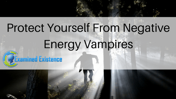 Protect Yourself From Negative Energy Vampires