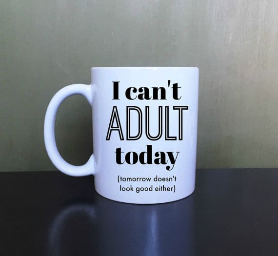 i cant adult today coffee mugs