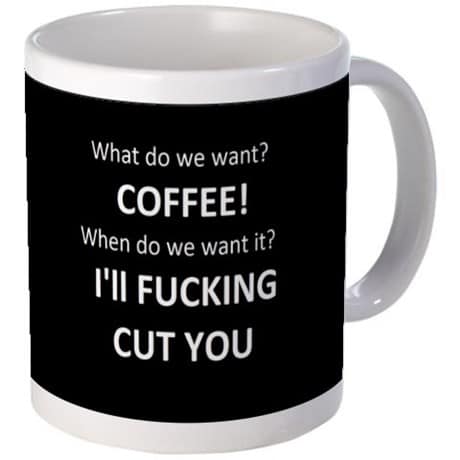 what do we want when do we want it coffee mug